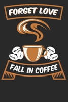 Forget Love Fall In Coffe: Wochenplaner Januar bis Dezember 2020 - 1 Woche auf einen Blick - DIN A5 Monatsplaner Jahresplaner Jahr Terminplaner Checklisten & Notizen Kaffee Spruch Witzig Koffein Espre 1678541397 Book Cover