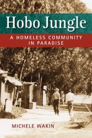 Hobo Jungle: A Homeless Community in Paradise 162637872X Book Cover