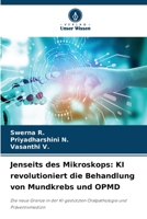 Jenseits des Mikroskops: KI revolutioniert die Behandlung von Mundkrebs und OPMD (German Edition) 6209431577 Book Cover
