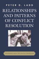 Relationships and Patterns of Conflict Resolution: A Reference Book for Couples Counselling 0761837396 Book Cover