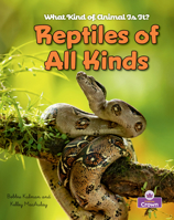 Reptiles of All Kinds (What Kind of Animal is it?) 1039873227 Book Cover