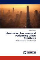 Urbanization Processes and Performing Urban Structures: The Dimension of Cities Revisited 3659180459 Book Cover