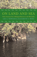 On Land and Sea: Native American Uses of Biological Resources in the West Indies 081731315X Book Cover