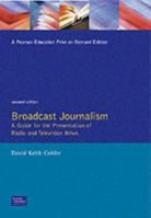 Broadcast Journalism: A Guide for the Presentation of Radio and Television News (2nd Edition) 0130886599 Book Cover