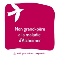 Mon grand-père a la maladie d'Alzheimer: Un livre pour aider les adultes à aider les enfants (Des mots pour mieux comprendre) B09TDW7TYT Book Cover