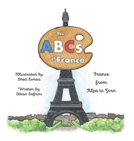 The ABCs of France: From Alps to Zorn 1947961748 Book Cover