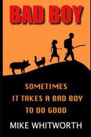 Bad Boy: Sometimes It Takes a Bad Boy To Do Good 1792772440 Book Cover