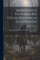 Monumenta Vaticana Res Gestas Bohemicas Illustrantia: Actaurbani Vi Et Bonifatti Ix, 1378-1404. Opera C. Krofta. 1903-05. 2 Pts... (Latin Edition) 1022634887 Book Cover