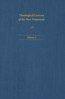 Theological Lexicon of the New Testament: Volume 2 1496483340 Book Cover