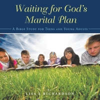 Waiting for God's Marital Plan: A Bible Study for Teens and Young Adults B0FPPP71FC Book Cover
