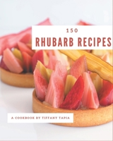 150 Rhubarb Recipes: Greatest Rhubarb Cookbook of All Time B08D4RC82N Book Cover