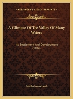 A Glimpse Of The Valley Of Many Waters: Its Settlement And Development 1120118166 Book Cover