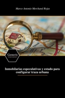 Inmobilarias especulativas y estado para configurar traza urbana (Spanish Edition) B0F37RXCDW Book Cover