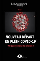 NOUVEAU DÉPART EN PLEIN COVID-19: 70 jours dans la braise ! 9956098051 Book Cover