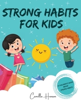 Strong Habits for Kids: A Children's Book About 12 Powerful Habits A Book About Mindfulness, Meditation and More 1804030791 Book Cover