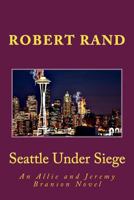 Seattle Under Siege: An Allie and Jeremy Branson Novel 1542769604 Book Cover