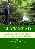 Blick Mead: Exploring the 'first place' in the Stonehenge landscape: Archaeological excavations at Blick Mead, Amesbury, Wiltshire 2005–2016 (Studies in the British Mesolithic and Neolithic) 1787070964 Book Cover