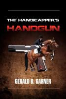 The Handicapper's Handgun 1469158132 Book Cover