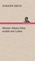 Meister Johann Dietz Erzahlt Sein Leben 384248917X Book Cover