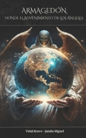 Armagedón Donde El Advenimiento de Los Ángeles B0C4MHMDRW Book Cover