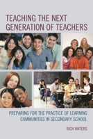 Teaching the Next Generation of Teachers: Preparing for the Practice of Learning Communities in Secondary School 1475829167 Book Cover