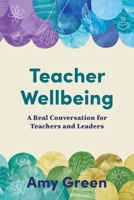 Teacher Wellbeing: A Real Conversation for Teachers and Leaders 192260738X Book Cover