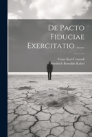 De Pacto Fiduciae Exercitatio ...... 1021579114 Book Cover