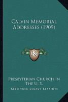 Calvin Memorial Addresses 1166473791 Book Cover