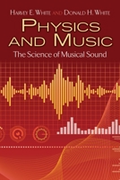 Physics and Music: the Science of Musical Sound 0486779343 Book Cover