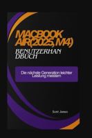 MacBook Air(2025, M4) Benutzerhandbuch: Die nächste Generation leichter Leistung meistern (Scott James Tech Mastery) B0G3LB7951 Book Cover