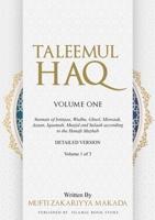 Taleemul Haq: VOLUME ONE - Sunnats of Istinjaa, Wudhu, Ghusl, Miswaak, Azaan, Iqaamah, Musjid and Salaah according to the Hanafi Mazhab (Volume 1 of 3) 4260201557 Book Cover