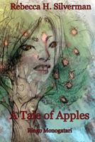 A Tale of Apples: Ringo Monogatari 1434876519 Book Cover