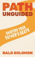 Path Unguided : Grieving Your Father's Death 1962821099 Book Cover