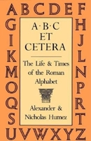 A.B.C Et Cetera: The Life & Times of the Roman Alphabet 087923587X Book Cover