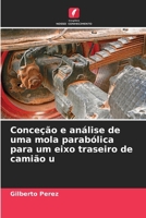 Conceção e análise de uma mola parabólica para um eixo traseiro de camião u (Portuguese Edition) 6206929833 Book Cover