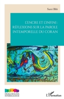 L’encre et l’infini : réflexions sur la parole intemporelle du Coran (Dialogues Interreligieux) (French Edition) 2336575302 Book Cover
