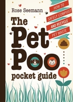 The Pet Poo Pocket Guide: How to Safely Compost & Recycle Pet Waste 0865717931 Book Cover