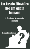 Um Ensaio Filosófico por um quase humano: Teoria da Depreciação Humana (Portuguese Edition) B08J2366SQ Book Cover