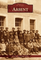 Arbent (Mémoire En Images Locaux) (French Edition) 2813806862 Book Cover