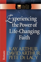 Experiencing the Power of Life-Changing Faith: Romans 0736912738 Book Cover