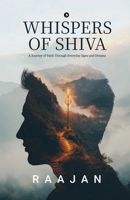 Whispers of Shiva: A Journey of faith Through Everyday Signs and Dreams B0F9LGKVPM Book Cover