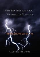 Why Do They Lie about Speaking in Tongues 1465334505 Book Cover