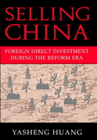 Selling China: Foreign Direct Investment During the Reform Era (Cambridge Modern China Series) 0521608864 Book Cover