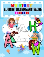 MY First Alphabet Coloring And Tracing Book: Practice for Kids with Pen Control, Line Tracing, Letters, and More-Kids coloring activity books B08J1STMB1 Book Cover