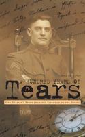 A Hundred Years of Tears: One Soldier's Story from the Savannah to the Somme 1525518143 Book Cover