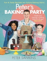 Peter's Baking Party: Fun Tasty Recipes for Future Baking Stars! 1785304143 Book Cover
