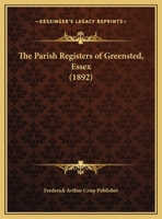The Parish Registers Of Greensted, Essex 112091213X Book Cover
