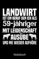 Landwirt ist ein Beruf den ich als 59-j�hriger mit Leidenschaft aus�be und nie wieder aufh�re: A5 Notizbuch f�r alle Landwirte - Liniert 120 Seiten - Geschenk zum Geburtstag - Weihnachten - Vatertag - 1699320608 Book Cover