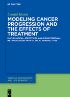 Modeling Cancer Progression: Mathematical, Statistical and Computational Methodologies with Clinical Perspectives 3111333329 Book Cover