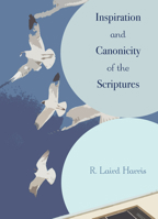Inspiration and Canonicity of the Scriptures 1884416101 Book Cover